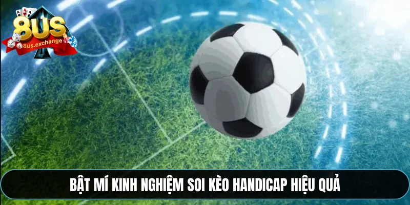 Bật mí kinh nghiệm soi kèo Handicap hiệu quả