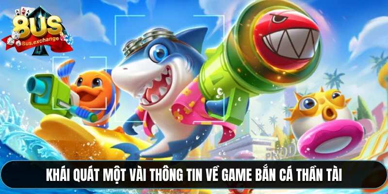 Khái quát một vài thông tin về game bắn cá thần tài