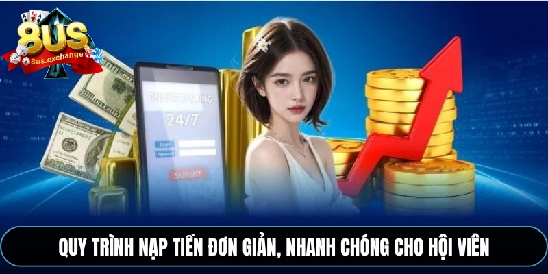 Quy trình nạp tiền đơn giản, nhanh chóng cho hội viên