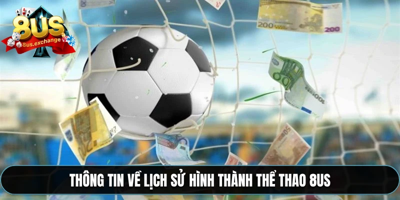 Thông tin về lịch sử hình thành thể thao 8US
