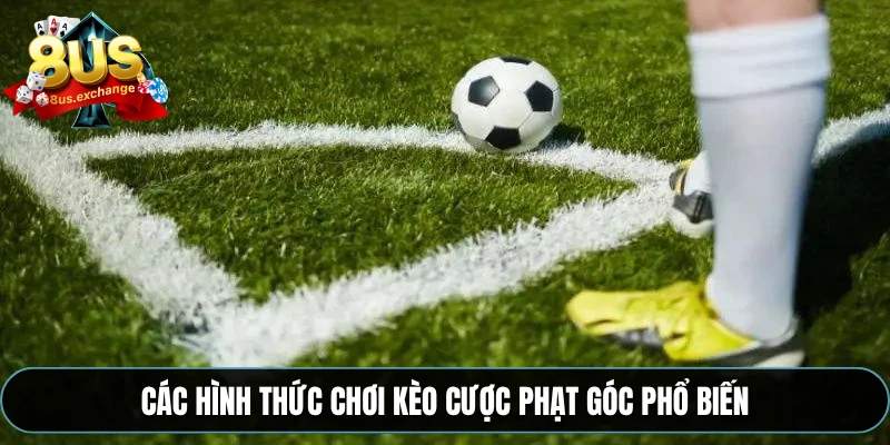Các hình thức chơi kèo cược phạt góc phổ biến
