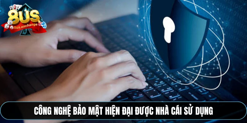 Công nghệ bảo mật hiện đại được nhà cái sử dụng