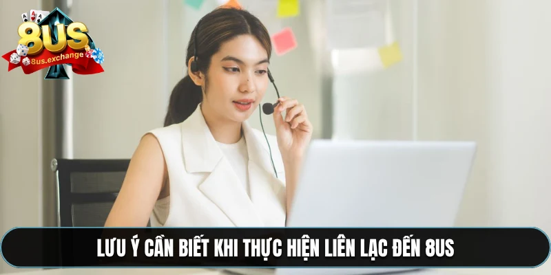 Lưu ý cần biết khi thực hiện liên lạc đến 8US