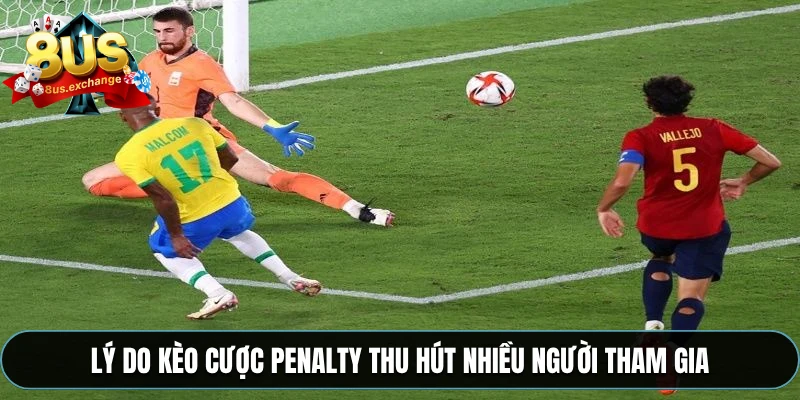 Lý do kèo cược penalty thu hút nhiều người tham gia