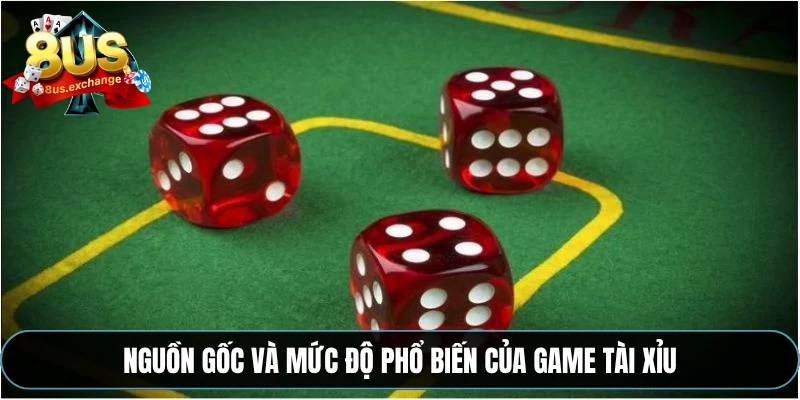 Nguồn gốc và mức độ phổ biến của game tài xỉu