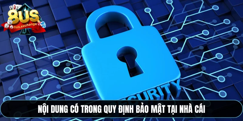Nội dung có trong quy định bảo mật tại nhà cái