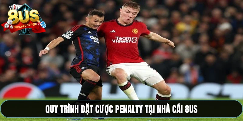 Quy trình đặt cược penalty tại nhà cái 8US