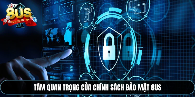 Tầm quan trọng của chính sách bảo mật 8US