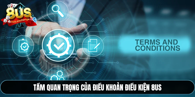 Tầm quan trọng của điều khoản điều kiện 8US