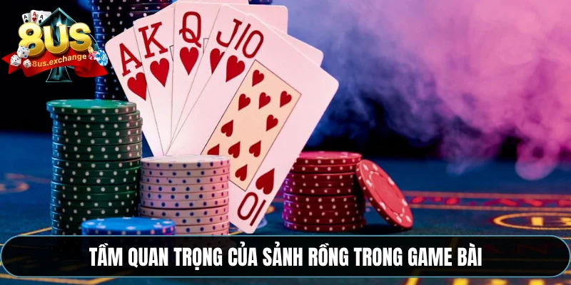 Tầm quan trọng của sảnh rồng trong game bài